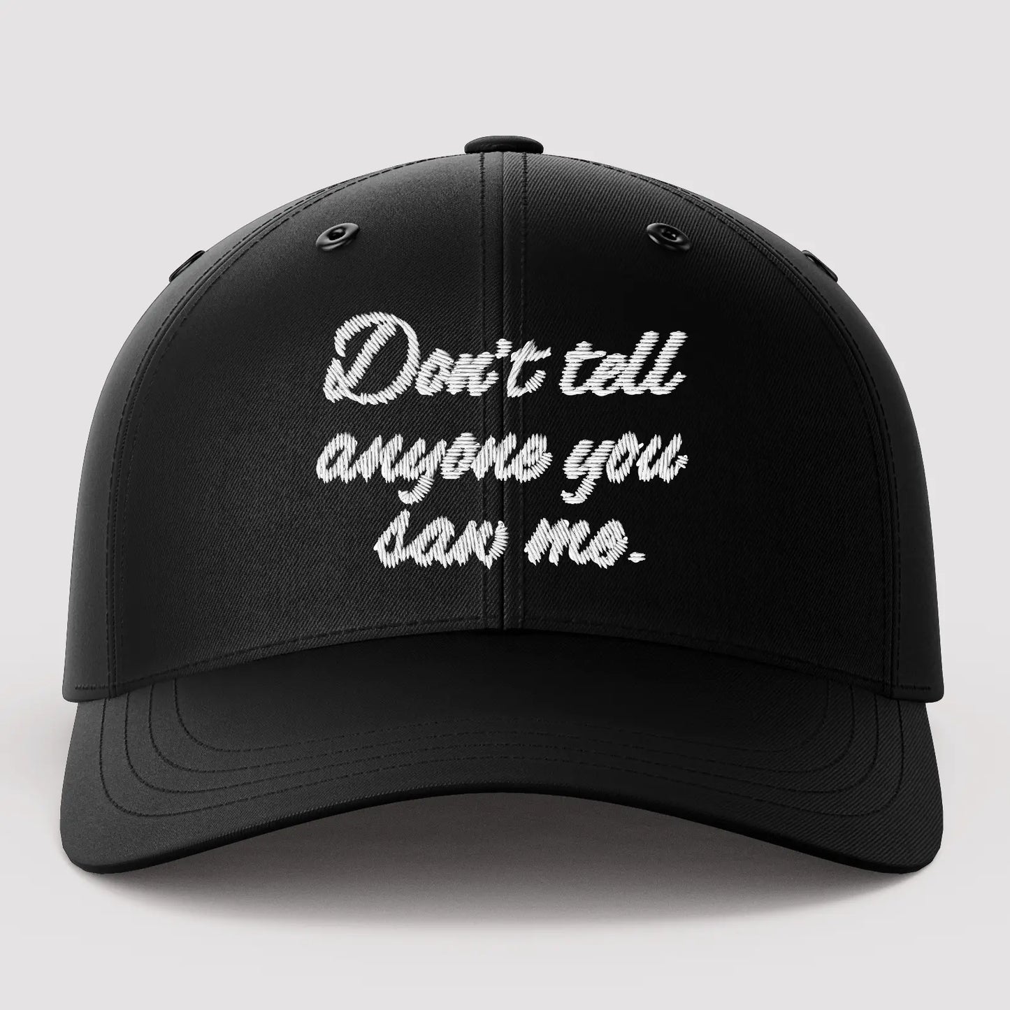 Don't Tell Anyone You Saw Me Black Baseball Cap