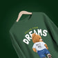 Follow Your Dreams Bottle Green Oversized Sweatshirt (Heavyweight)